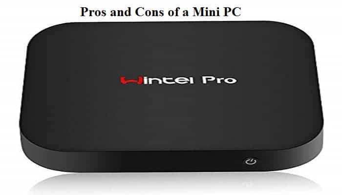Pros and Cons of a Mini PC