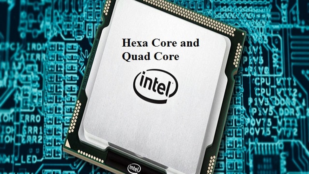 Differences Between Hexa Core and Quad Core Processors
