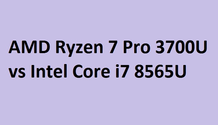 AMD Ryzen 7 Pro 3700U vs Intel Core i7 8565U