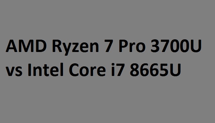 AMD Ryzen 7 Pro 3700U vs Intel Core i7 8665U