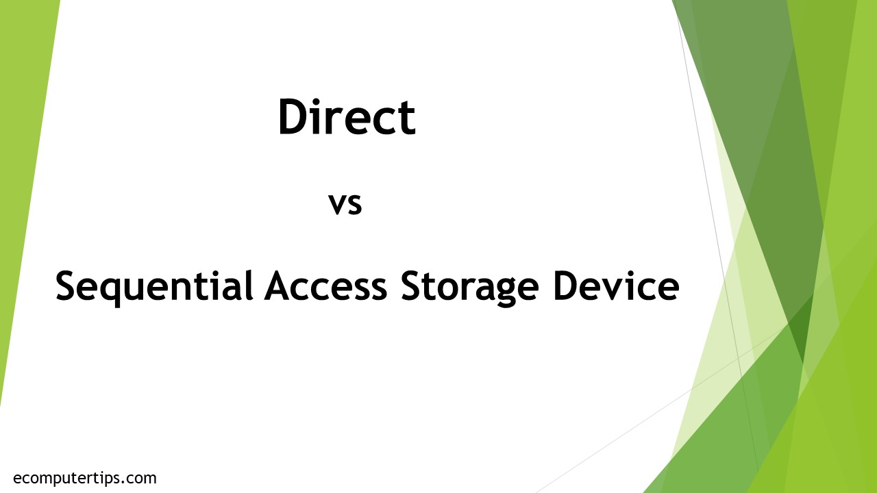 Direct vs Sequential Access Storage Devices