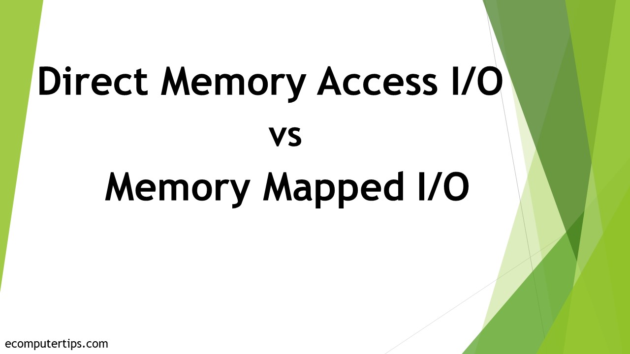 Direct Memory Access vs Memory Mapped I/O