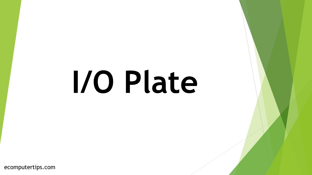 What is an IO Plate