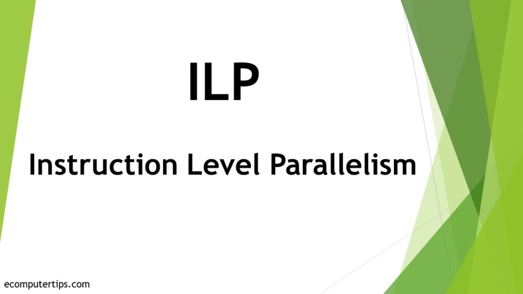What is ILP (Instruction Level Parallelism)