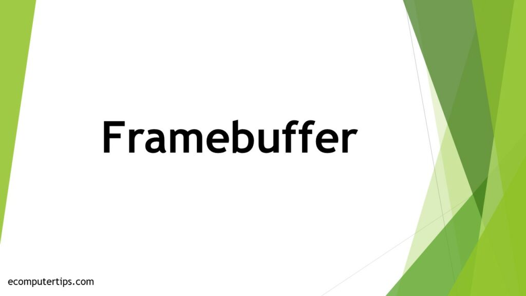 What is Framebuffer