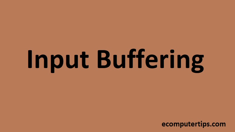 What is Input Buffering