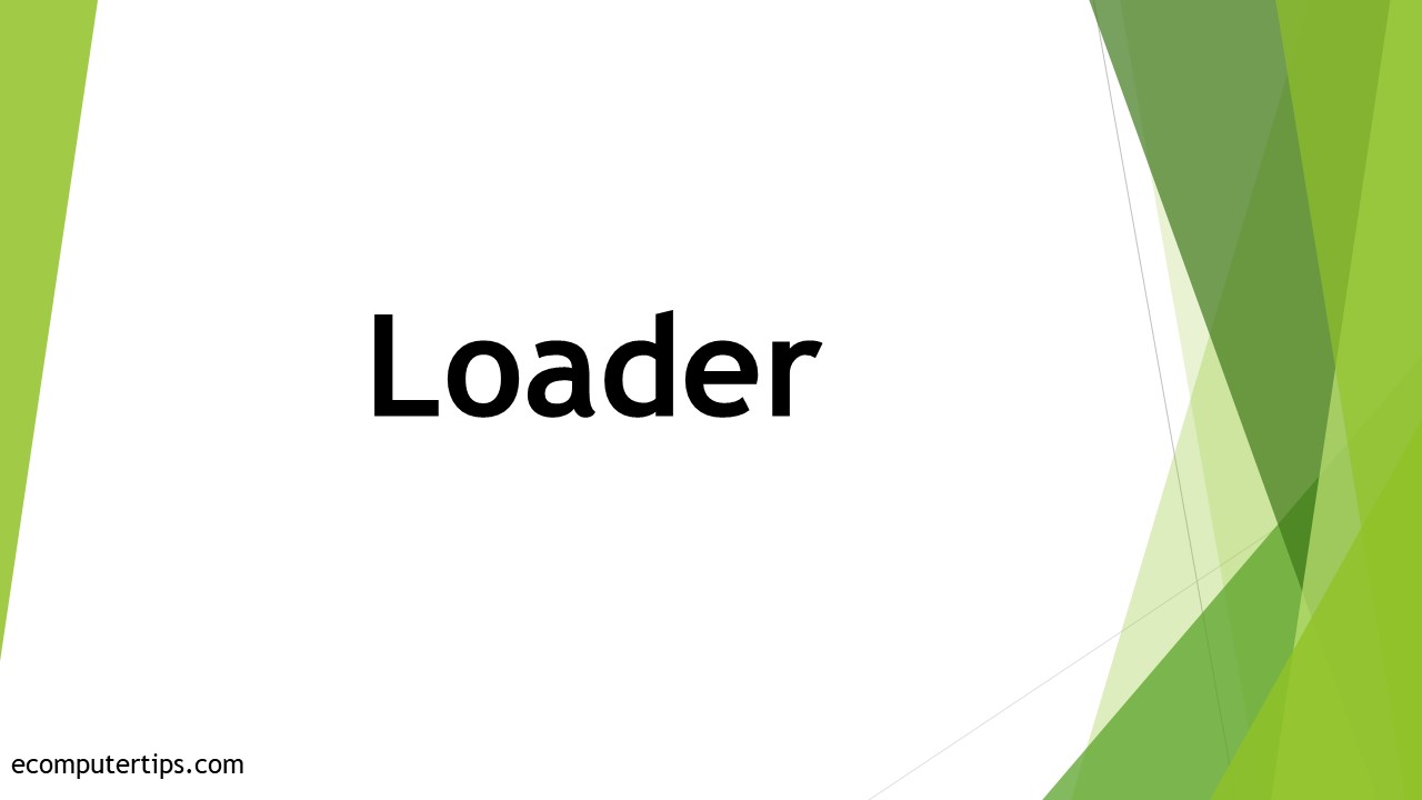 What is Loader