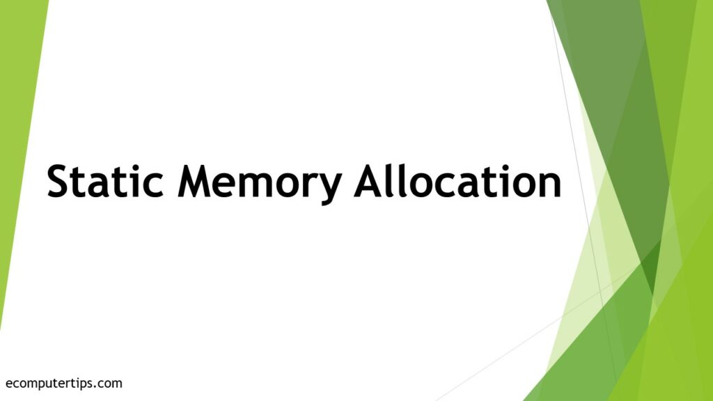 What is Static Memory Allocation