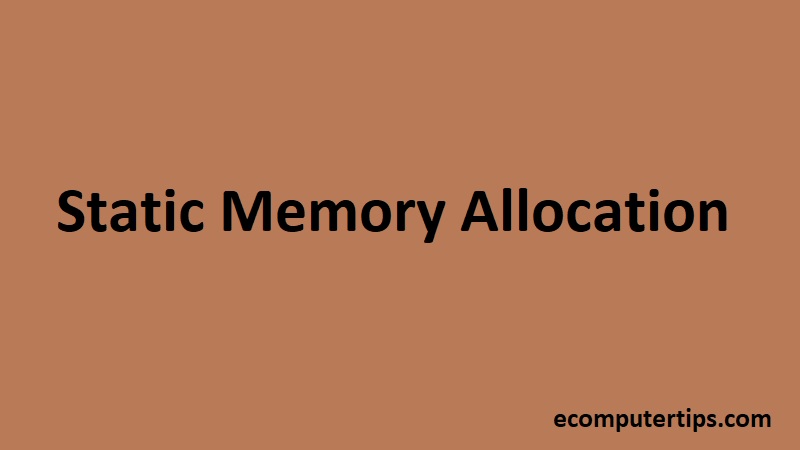 What is Static Memory Allocation