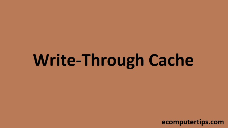 What is Write-Through Cache