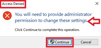 You will need to provide administrator permission to change these settings