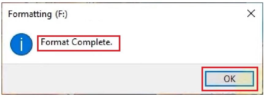 Clicking on the OK button when a window shows ‘Format Complete’